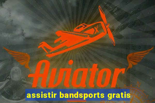 assistir bandsports gratis